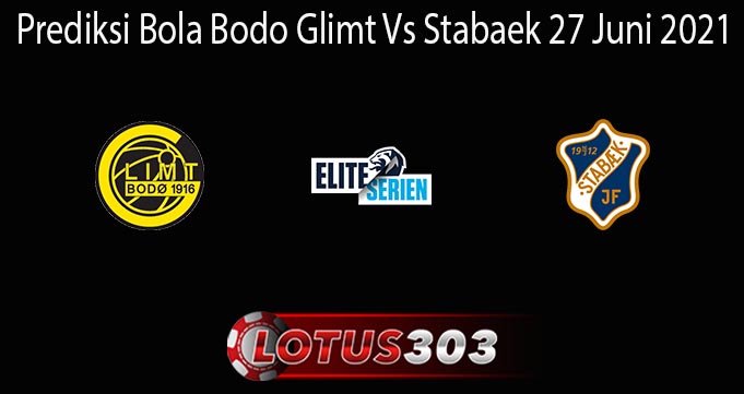 Prediksi Bola Bodo Glimt Vs Stabaek 27 Juni 2021