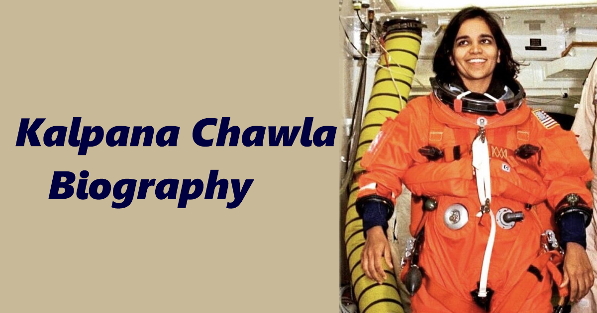 Kalpana Chawla Biography The 1st Indian – American astronaut