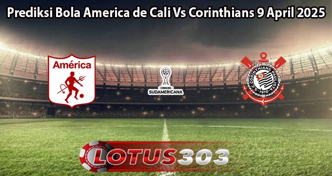 Prediksi Bola America de Cali Vs Corinthians 9 April 2025